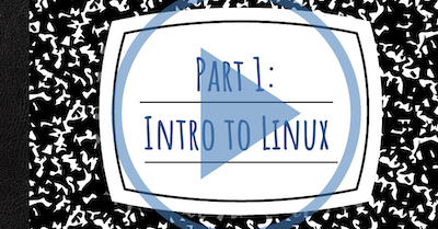 Title slide that reads Part 1: Intro to Linux with "play" icon on top