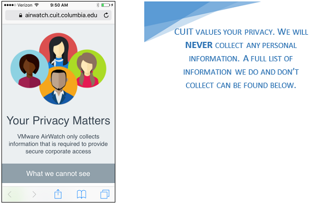 CUIT VALUES YOUR PRIVACY. WE WILL NOT COLLECT ANY PERSONAL INFORMATION VIA AIRWATCH. A FULL LIST OF INFORMATION WE DO AND DON’T COLLECT CAN BE FOUND BELOW.