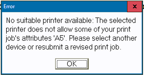 Error pop-up: No suitable printer available: The selected printer does not support some of your print job’s attributes